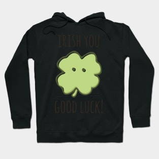 Irish You Good Luck! Hoodie